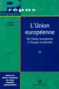 L'Union européenne. De l'Union européenne à l'Europe occidentale, 2e édition