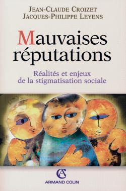 Mauvaises réputations. Réalités et enjeux de la stigmatisation sociale