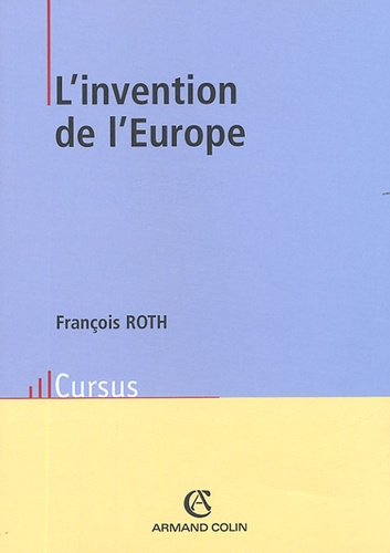 L'invention de l'Europe. De l'Europe de Jean Monnet à l'Union européenne