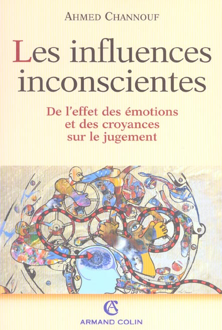 Les influences inconscientes. De l'effet des émotions et des croyances sur le jugement