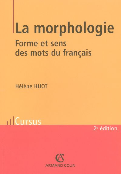 LA MORPHOLOGIE - FORME ET SENS DES MOTS DU FRANCAIS