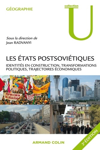 Les Etats postsoviétiques. Identités en construction, transformations politiques, trajectoires écono