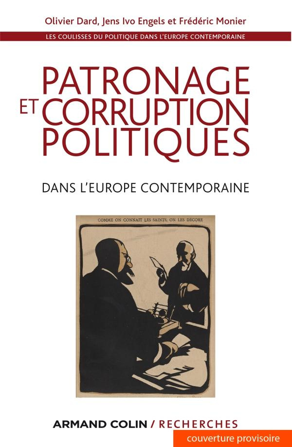 Les coulisses du politique à l'époque contemporaine. Tome 2, Patronage et corruption politiques dans