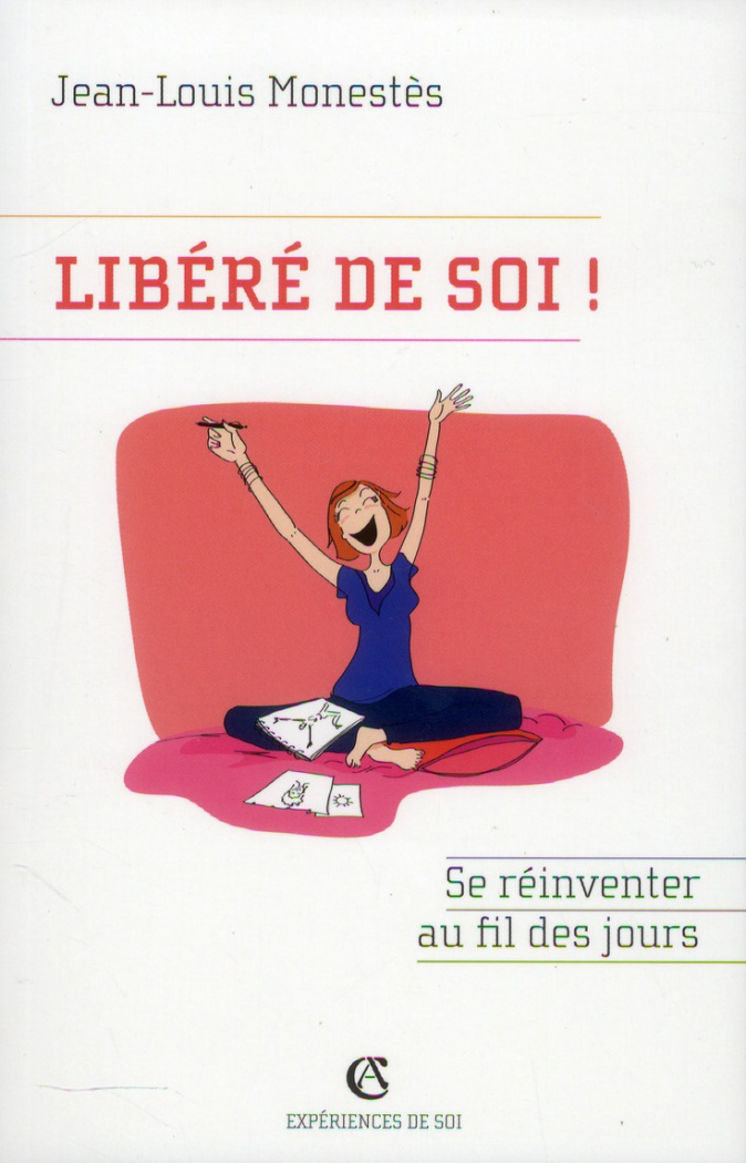 Libéré de soi ! / Se réinventer au fil des jours