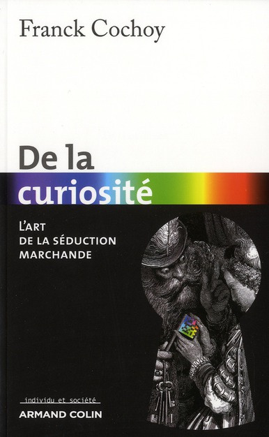 De la curiosité. L'art de la séduction marchande