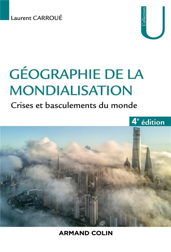 Géographie de la mondialisation. Crises et basculements du monde, 4e édition