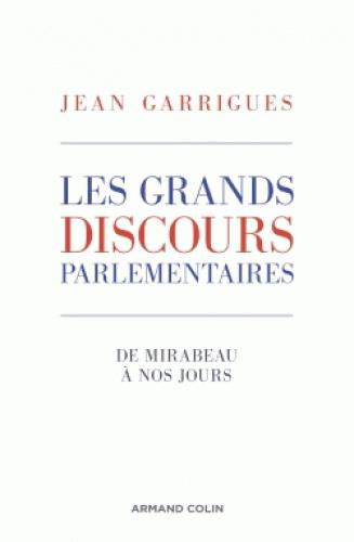 Les grands discours parlementaires. De Mirabeau à nos jours