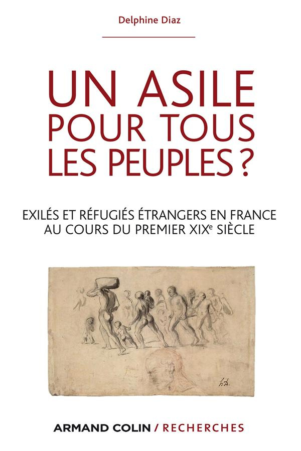 Un asile pour tous les peuples ? Exilés et réfugiés étrangers en France au cours du premier XIXe siè