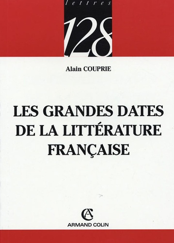 LES GRANDES DATES DE LA LITTERATURE FRANCAISE