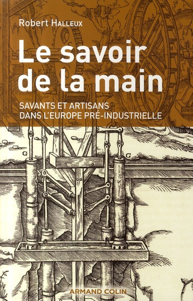 Le savoir de la main. Savants et artisans dans l'Europe pré-industrielle