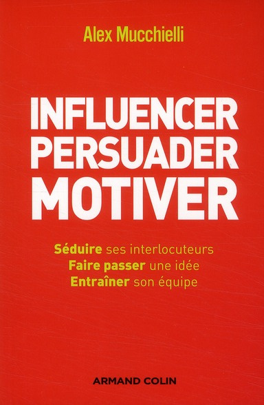 Influencer, persuader, motiver. De nouvelles techniques