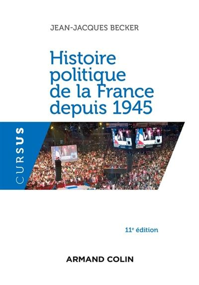 Histoire politique de la France depuis 1945. 11e édition