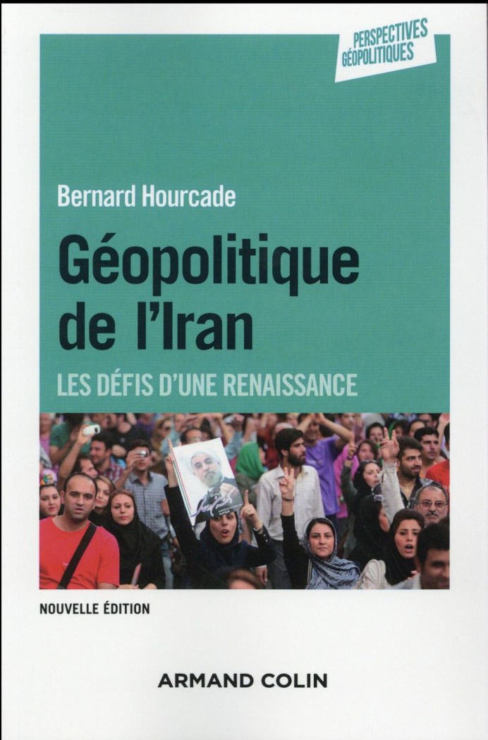 Géopolitique de l'Iran. Les défis d'une renaissance, 2e édition
