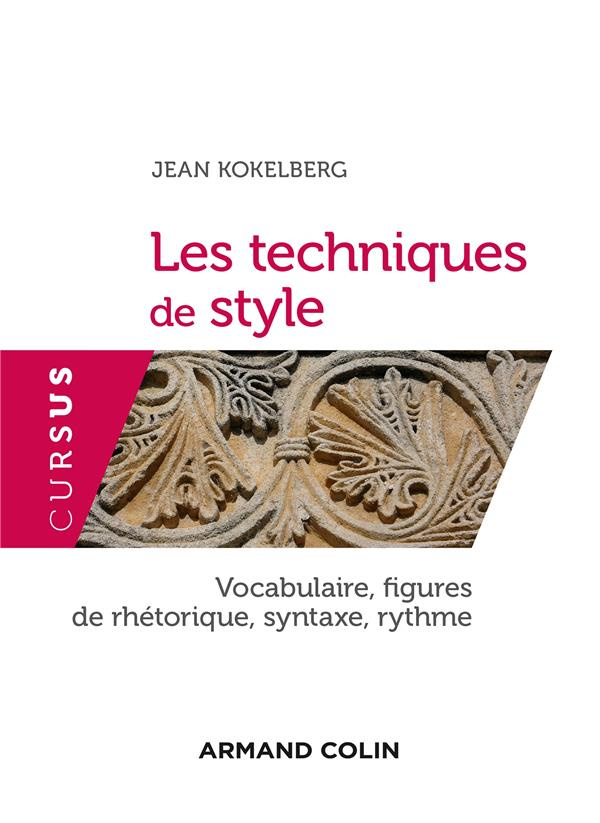 Les techniques de style. Vocabulaire, figures de rhétorique, syntaxe, rythme