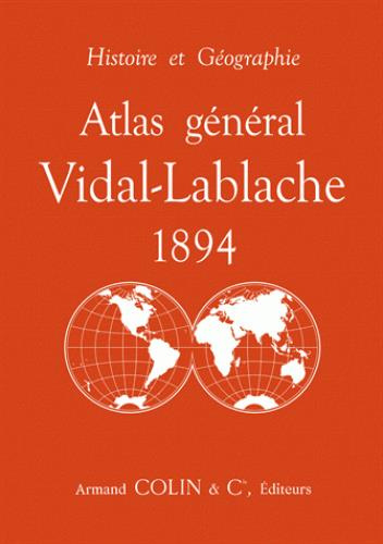 Atlas général Vidal-Lablache 1894. Histoire et géographie