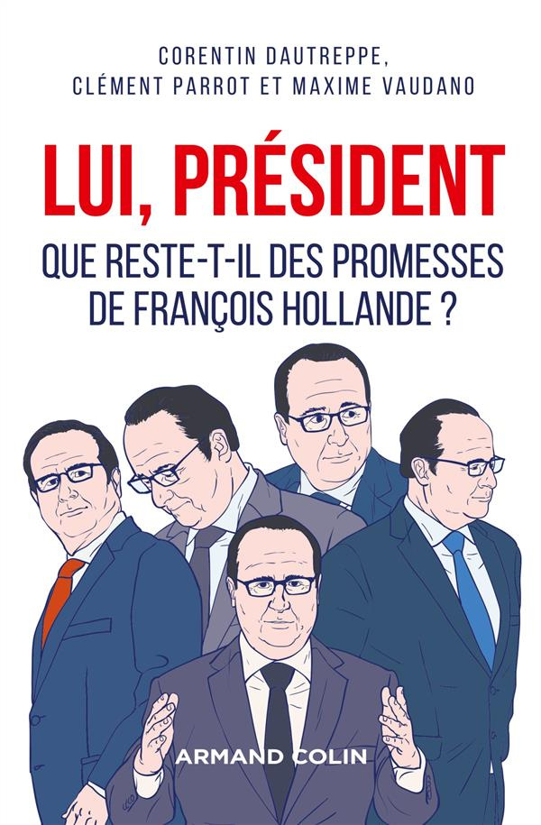 Lui, Président / Que reste-t-il des promesses de François Hollande?