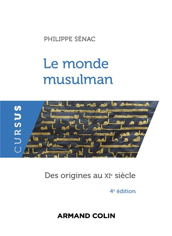 Le monde musulman. Des origines au XIe siècle, 4e édition