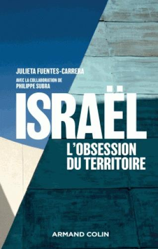 Israël, l'obsession du territoire. Aménagement et géopolitique en Israël et en Cisjordanie (1905-201