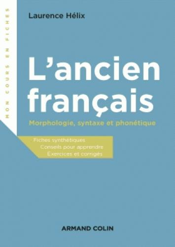 L'ancien français. Morphologie, syntaxe et phonétique