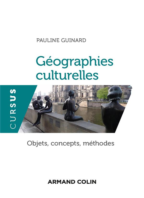 Géographies culturelles. Objets, concepts, méthodes