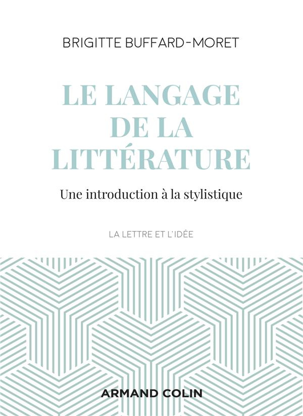 Le langage de la littérature. Une introduction à la stylistique, 3e édition