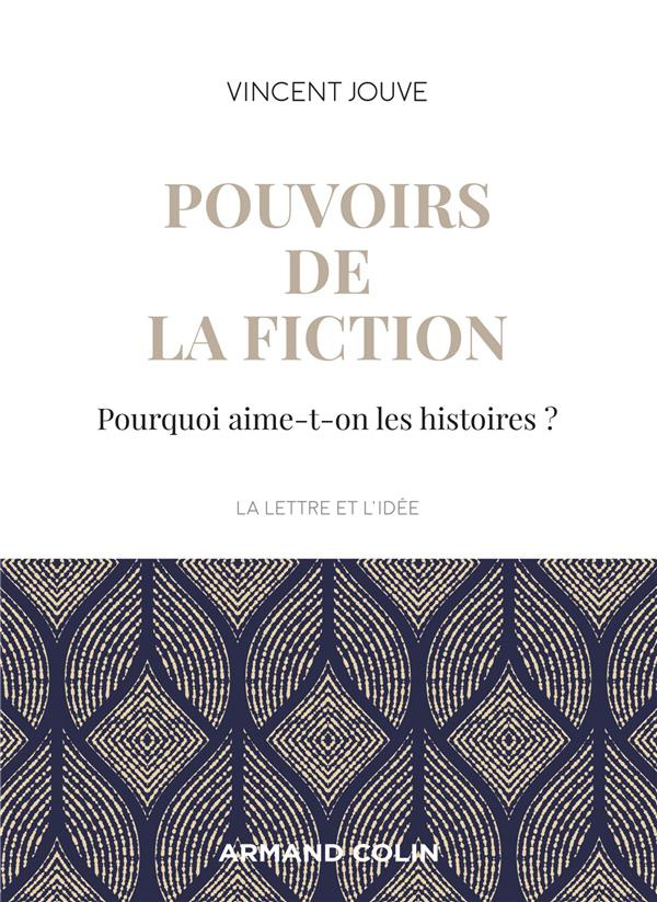 Pouvoirs de la fiction. Pourquoi aime-t-on les histoires ?