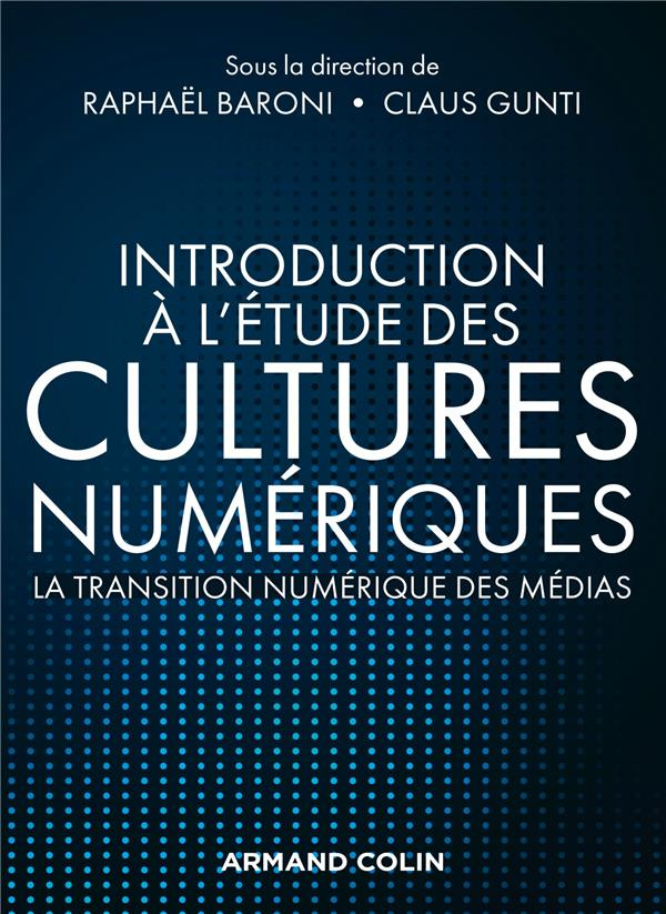 Introduction à l'étude des cultures numériques. La transistion numérique des médias