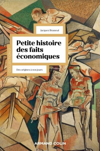 Petite histoire des faits économiques. Des origines à nos jours, 6e édition