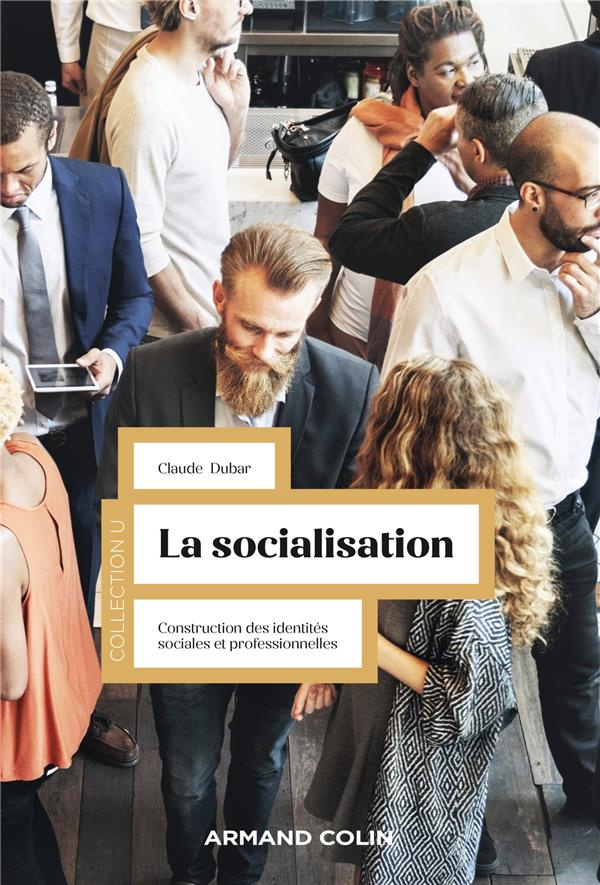 La socialisation. Construction des identités sociales et professionnelles, 5e édition