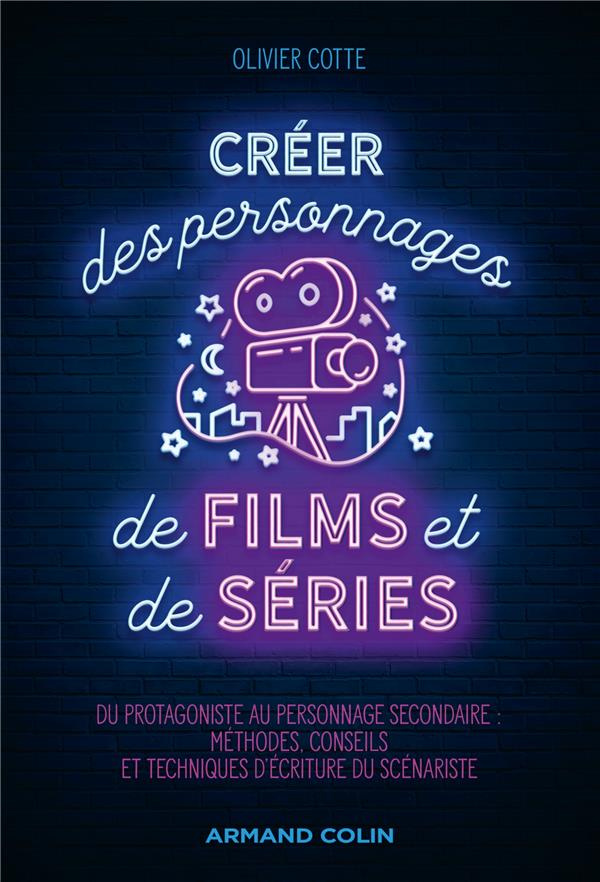 Créer des personnages de films et de séries. Du protagoniste à l'adjuvant : méthodes, conseils et te