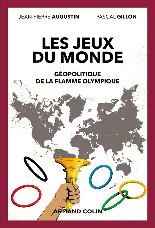 Les jeux du monde. Géopolitique de la flamme olympique