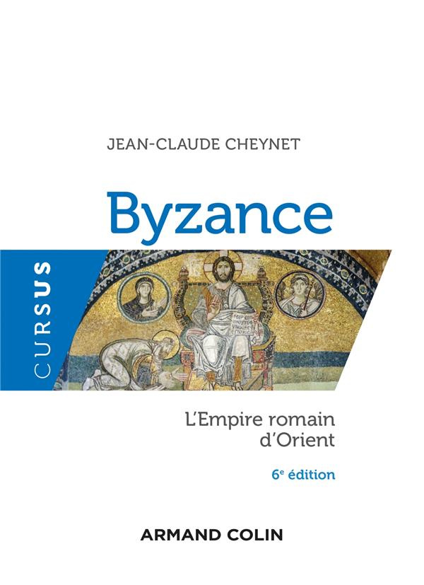 Byzance. L'Empire romain d'Orient - 6e édition