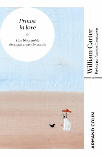Proust in love. Une biographie érotique et sentimentale