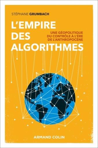 L'empire des algorithmes. Une géopolitique du contrôle à l'ère de l'anthropocène