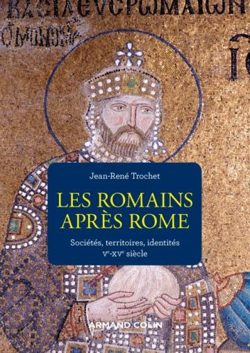 Les Romains après Rome. Sociétés, territoires et identités (Ve-XVe siècle)