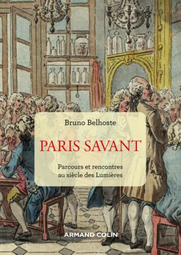 Paris savant. Parcours et rencontres au siècle des Lumières