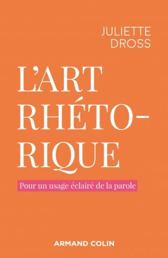 L'art rhétorique. Petit manuel pour un usage éclairé de la parole