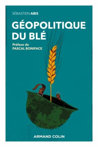 Géopolitique du blé. Un produit vital pour la sécurité mondiale