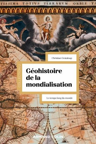 Géohistoire de la mondialisation. Le temps long du monde, 3e édition