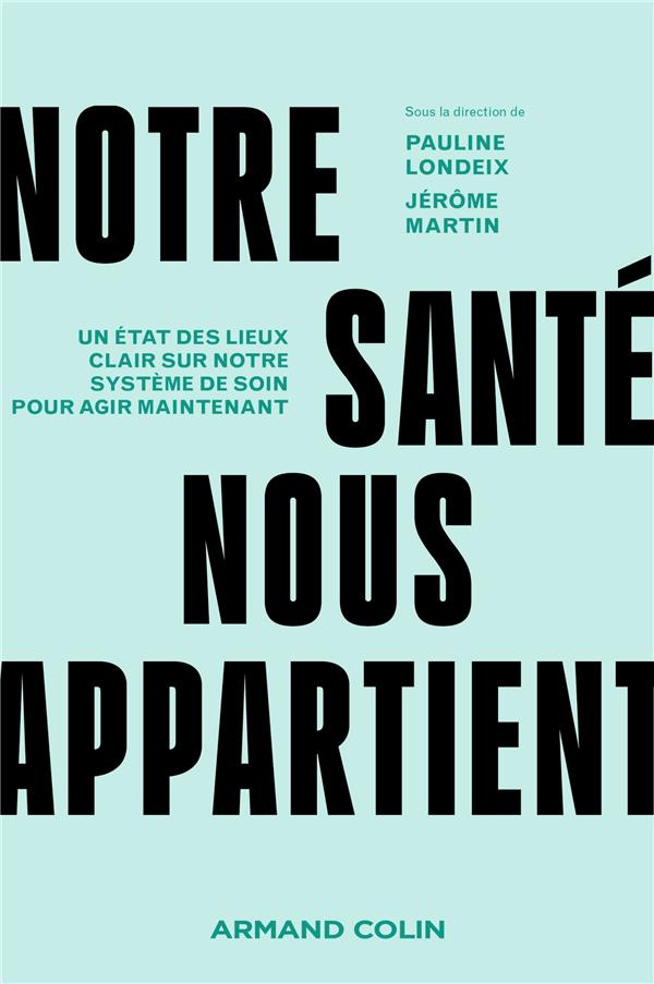 Notre santé nous appartient. Un état des lieux clair sur notre système de soin pour agir maintenant
