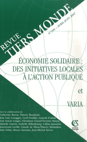Revue Tiers Monde N° 190, Avril-Juin 2007 : Economie solidaire : des initiatives locales à l'action