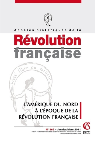 Annales historiques de la Révolution française N° 363, Janvier-mars 2011 : L'Amérique du Nord à l'ép
