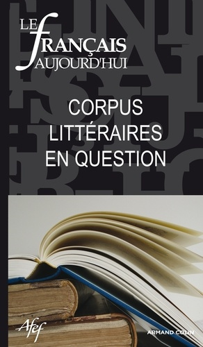 Le français aujourd'hui N° 172, Mars 2011 : Corpus littéraires en question