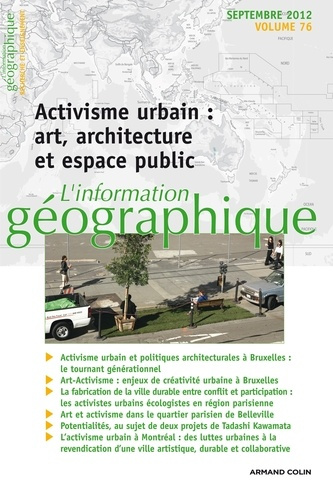 L'information géographique N° 76, Septembre 2012 : Activisme urbain : art, architecture et espace pu