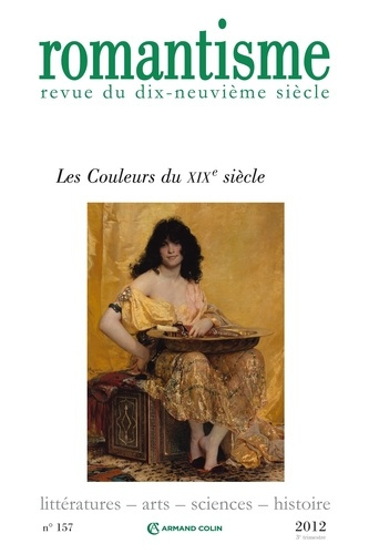 Romantisme N° 157, 3e trimestre 2012 : Les couleurs du XIXe siècle