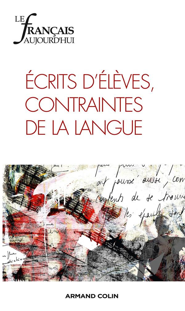 Le français aujourd'hui N°181 : Ecrits d'élèves, contraintes de la langue