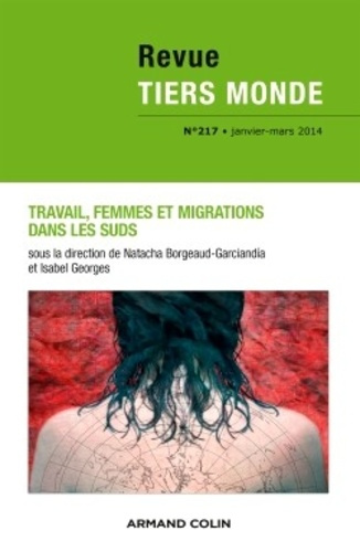 Revue Tiers Monde N° 217, Janvier-mars 2014 : Travail, femmes et migrations dans les suds