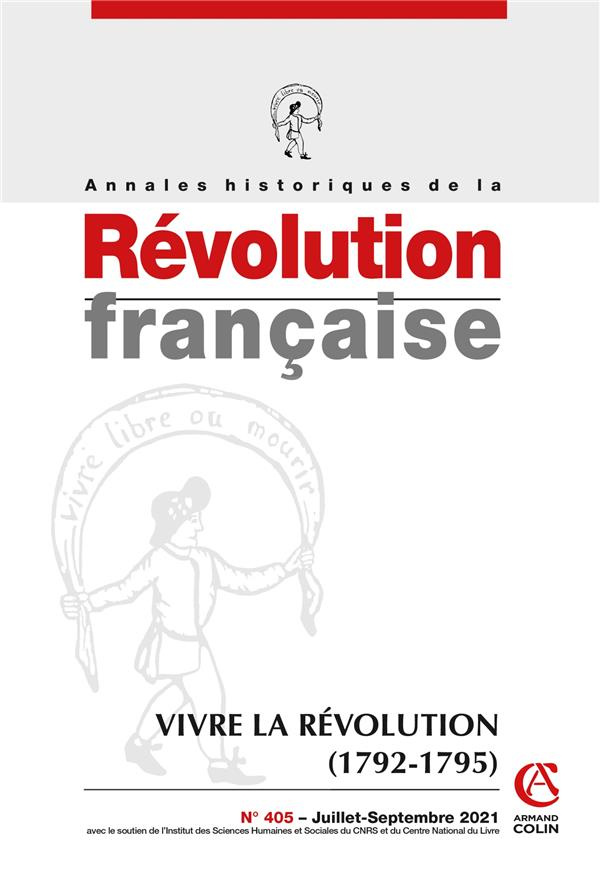 Annales historiques de la Révolution française N° 405, juillet-septembre 2021 : Vivre la Révolution