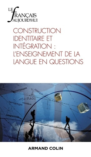 Le français aujourd'hui N° 217, 2/2022 : Construction identitaire et intégration : l'enseignement de