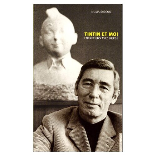Les Aventures de Tintin : Tintin et moi. Entretiens avec Hergé